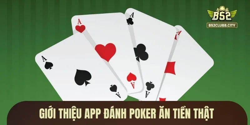 Giới thiệu tổng quan về app đánh poker ăn tiền thật Giới thiệu tổng quan về app đánh poker ăn tiền thật
