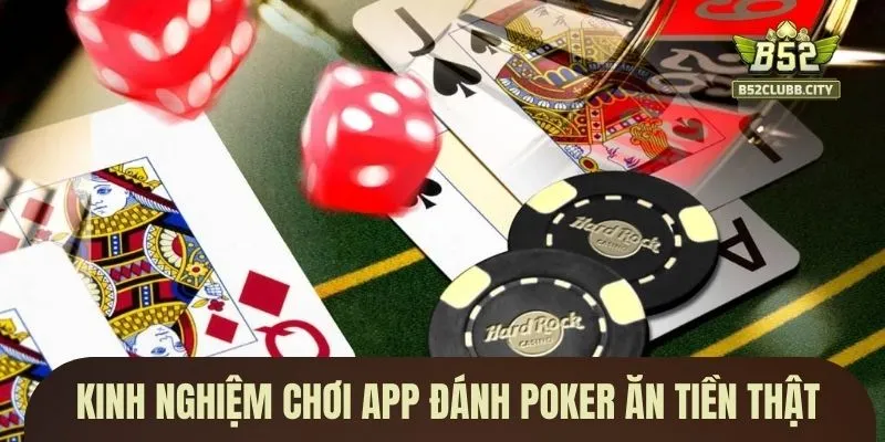 Kinh nghiệm chơi app đánh poker ăn tiền thật Kinh nghiệm chơi app đánh poker ăn tiền thật