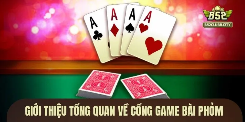 Giới thiệu tổng quan về cổng game bài phỏm Giới thiệu tổng quan về cổng game bài phỏm