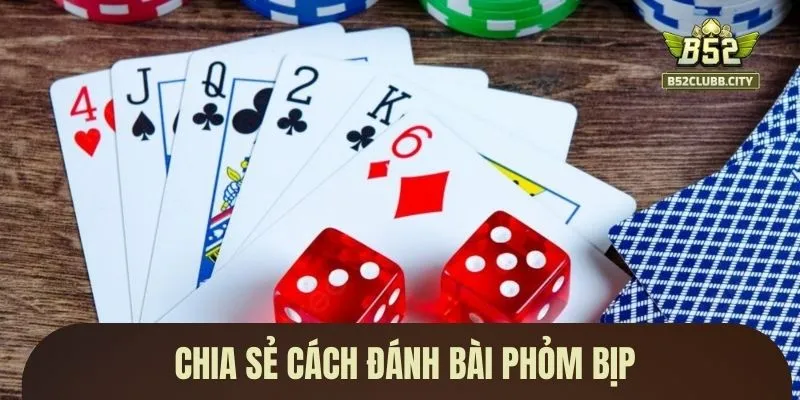Chia sẻ cách đánh bài phỏm bịp Chia sẻ cách đánh bài phỏm bịp