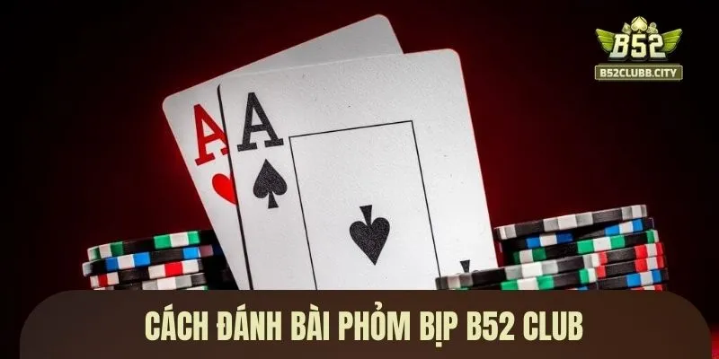 Cách đánh bài phỏm bịp