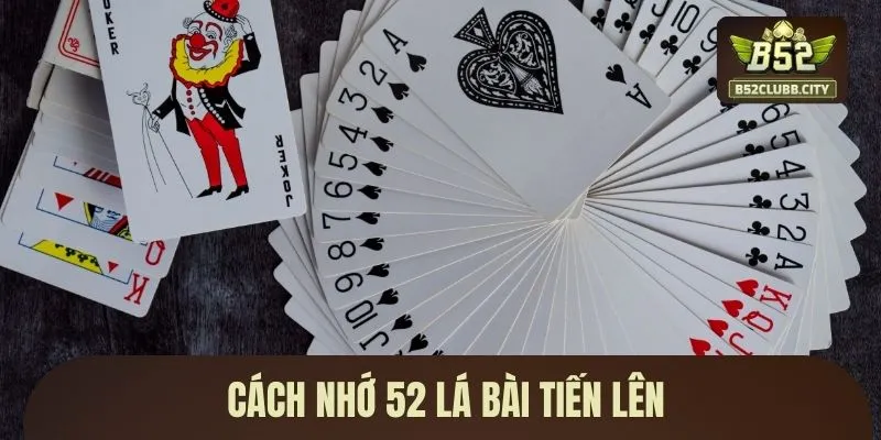 Cách nhớ 52 lá bài tiến lên