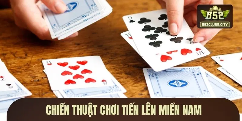 Chiến thuật chơi tiến lên miền nam Chiến thuật chơi tiến lên miền nam