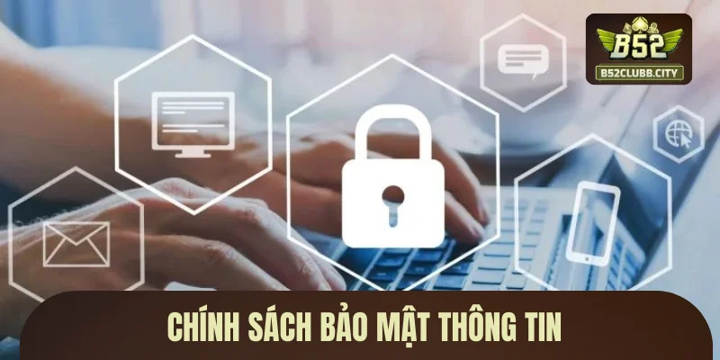 Chính sách bảo mật thông tin Chính sách bảo mật thông tin