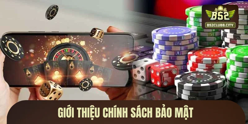 Giới thiệu chính sách bảo mật cặn kẽ tại hệ thống Giới thiệu chính sách bảo mật cặn kẽ tại hệ thống