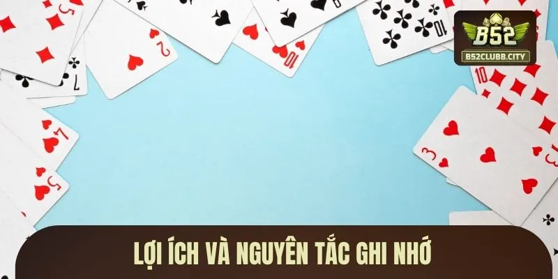 Lợi ích và nguyên tắc ghi nhớ Lợi ích và nguyên tắc ghi nhớ