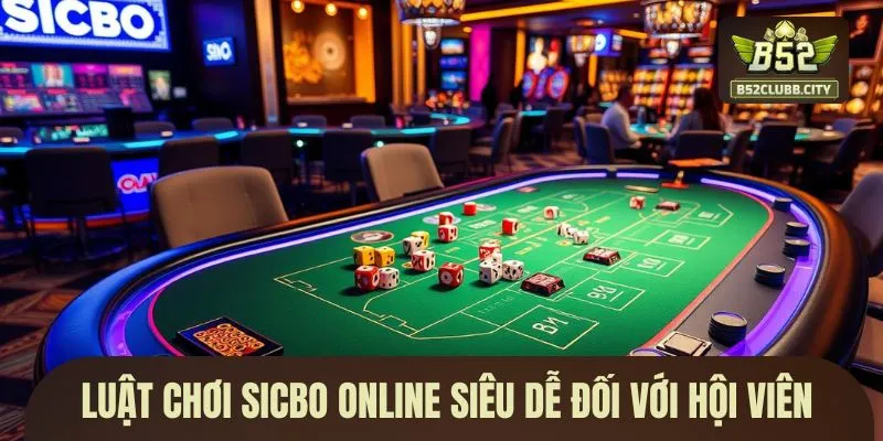 Luật chơi sicbo online siêu dễ đối với hội viên Luật chơi sicbo online siêu dễ đối với hội viên