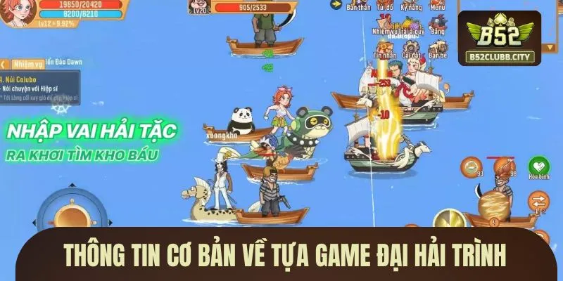 Thông tin cơ bản về tựa game Đại Hải Trình Thông tin cơ bản về tựa game Đại Hải Trình